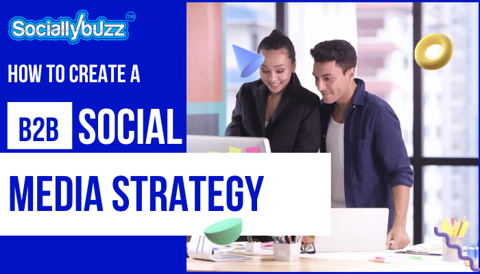 How to create a b2b social media strategy