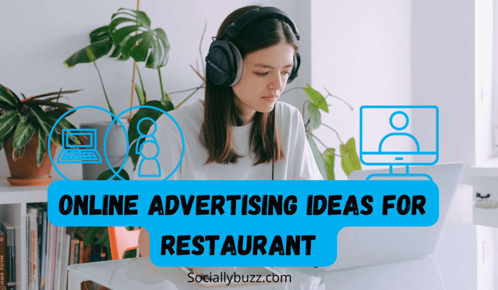  ONLINE-ADVERTISING-IDEAS-FOR-RESTAURANT - SOCIALLYBUZZ.COM