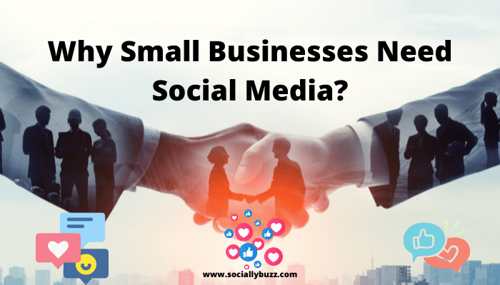 Why Small Businesses Need Social Media.