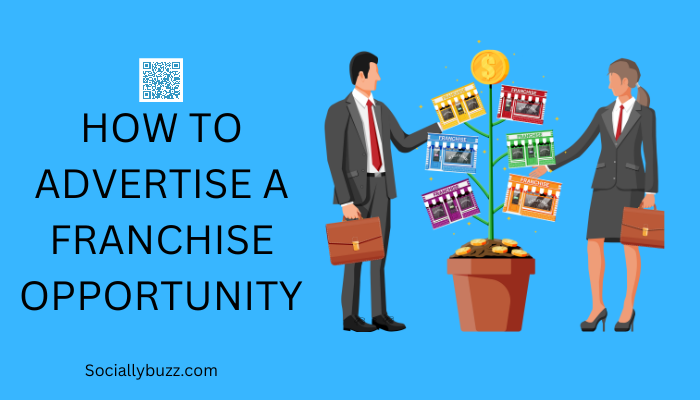 HOW-TO-ADVERTISE-A-FRANCHISE-OPPORTUNITY-SOCIALLYBUZZ