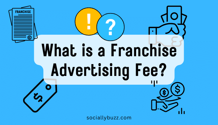 What is a Franchise Advertising Fee - SOCIALLYBUZZ