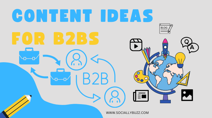 CONTENT IDEAS FOR B2B - SOCIALLYBUZZ