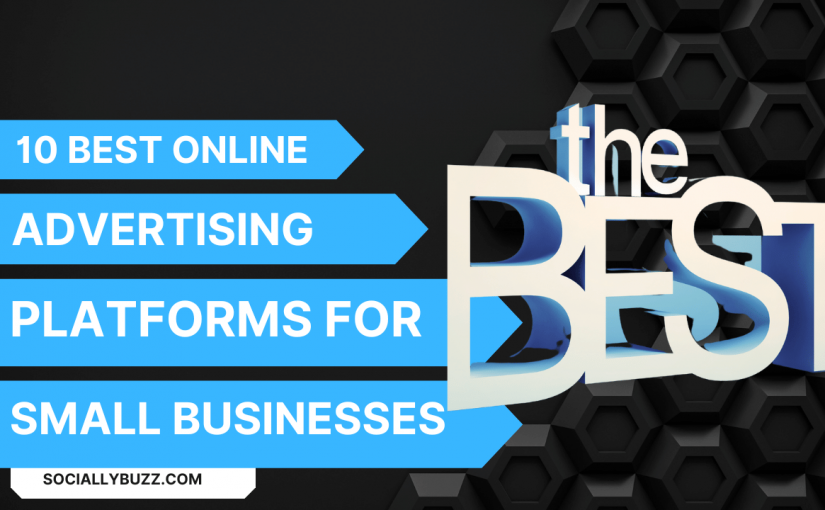 The best online advertising platforms for small businesses