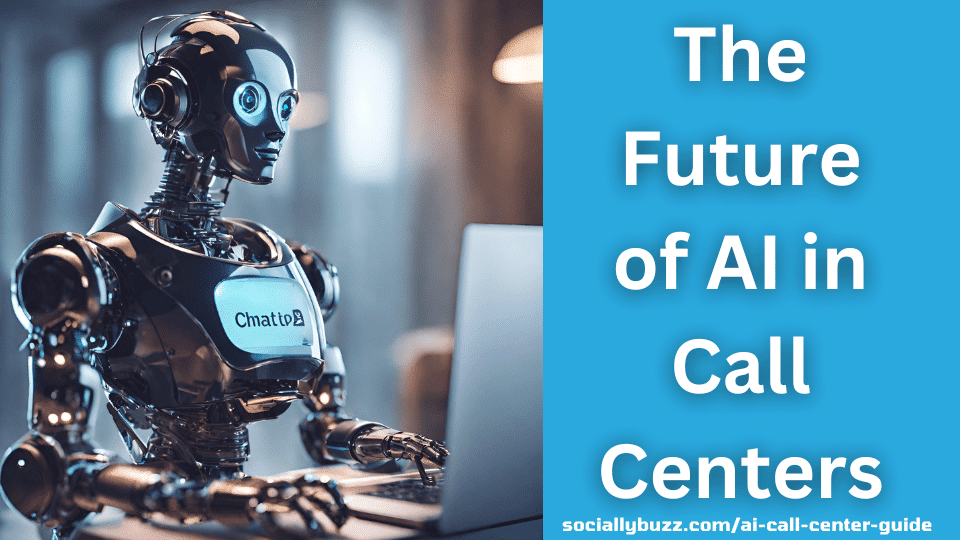 The Future of AI in Call Centers - Sociallybuzz