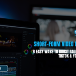 Short-Form Video Marketing: 8 Easy Ways to Boost Sales with Reels, TikTok & Youtube Shorts