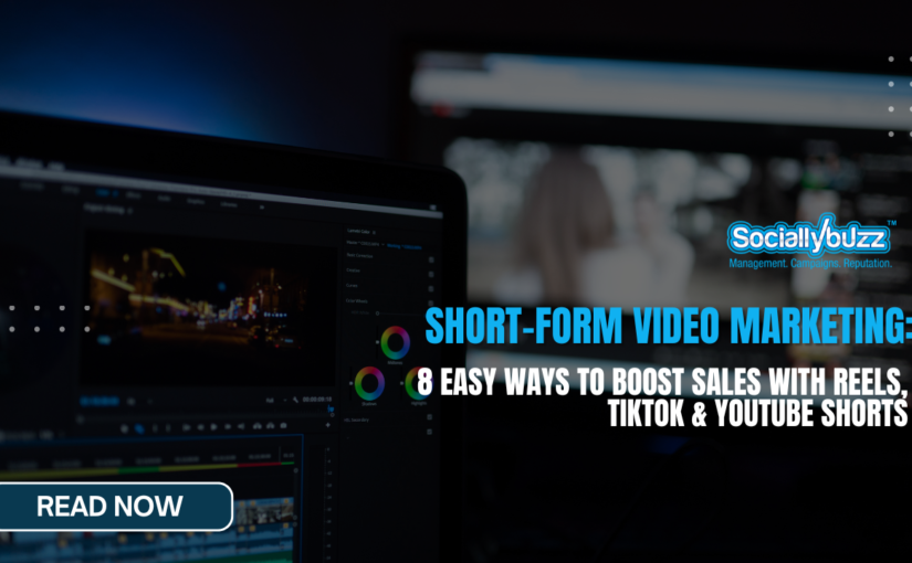 Short-Form Video Marketing: 8 Easy Ways to Boost Sales with Reels, TikTok & Youtube Shorts